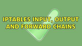 Iptables INPUT, OUTPUT and FORWARD chains