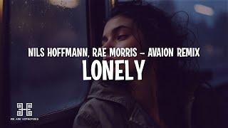 Nils Hoffmann & Rae Morris - Lonely (AVAION Remix) (Lyrics)