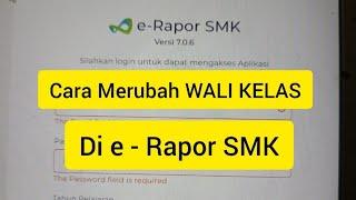 Cara Merubah Wali Kelas di e - Rapor SMK