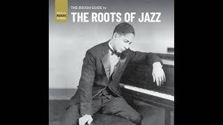 THE ROUGH GUIDE TO THE ROOTS OF JAZZ (2021)(FULL ALBUM)