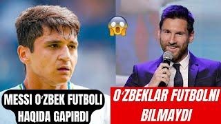 MESSI OʻZBEK FUTBOLINI ERMAK QILIB TASHLADI OʻZBEK SHARXLOVCHISI IZOX BERDI ARGENTINA VA OZBEKISTON