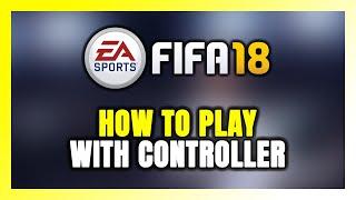 How to Play FIFA 18 With Controller on PC!