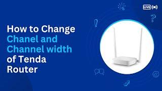 How to Change Chanel and Channel width of Tenda Router