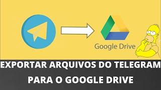 BAIXANDO ARQUIVOS DO TELEGRAM RAPIDAMENTE E EXPORTANDO PARA O GOOGLE DRIVE (2024)