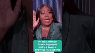 The New American Dream: Employers Seeing a Surge in Employee Resignations!