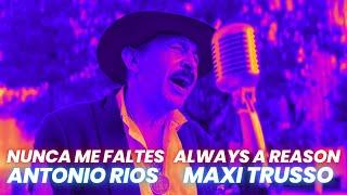 Nunca me faltes - Always a reason - Antonio Rios - Maxi Trusso