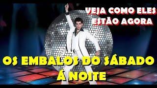 OS EMBALOS DO SÁBADO À NOITE (1977) VEJA COMO ELES ESTÃO AGORA