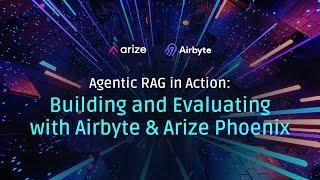 [SF Meetup] Agentic RAG in Action: Building and Evaluating with Airbyte & Arize Phoenix