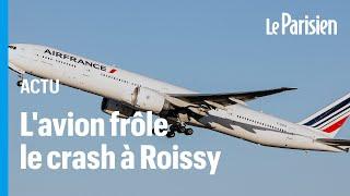 «L’avion a fait n’importe quoi» :  un atterrissage avorté in extremis d'un Boeing 777 à Roissy