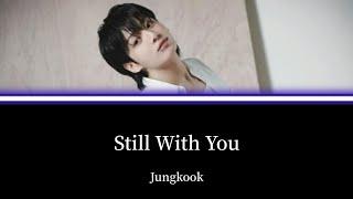 【カナルビ/和訳/歌詞】Still With You - Jungkook