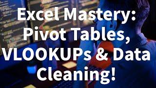 Master Excel in 3 Hours: Pivot Tables, VLOOKUPs & Data Cleaning Essentials!