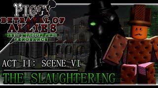 [ACT II] Piggy: Betrayal of Allies | Scene VI [Pt.2]: The Slaughtering [Piggy: Build-mode]