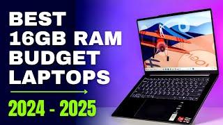 Best 16GB RAM Budget Laptops in 2024 & 2025