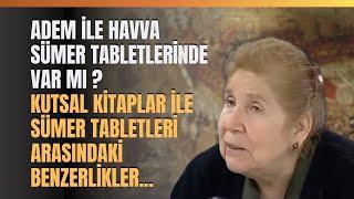 Adem İle Havva Sümer Tabletlerinde Var Mı ? Kutsal Kitaplar İle Sümer Tabletleri...