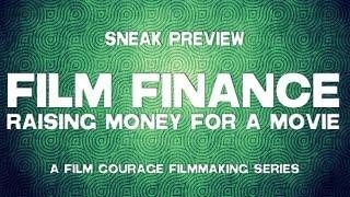 How To Raise Money For A Movie - A Film Courage Filmmaking Series Preview