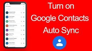 How to Turn On Google Contacts Auto Sync on Android