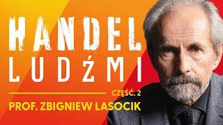 Handel ludźmi: Jak działa nowoczesne niewolnictwo? - prof. Zbigniew Lasocik [Część 2]