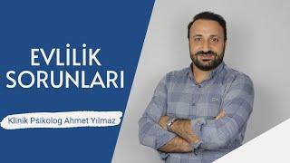 Evlilik Sorunları Neden Kaynaklanır? | Psikolog Ahmet Yılmaz