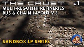 The Crust Sandbox - Multi-Regolith Refineries - Bus & Chain Layout V3 - EP1