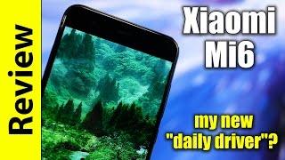 Xiaomi Mi6 Review | my new daily driver?
