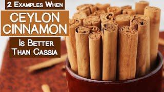 Two Examples When Ceylon Cinnamon is Better Than Cassia