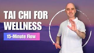 Tai Chi for Wellness | Tai Chi for Beginners | 15 Minute Flow