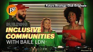 Future Strategy Club Originals x  Baile LDN Building Inclusive Communities in London