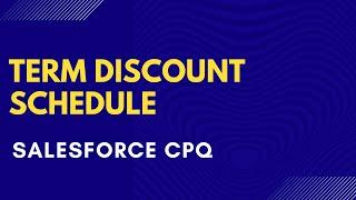 Salesforce CPQ Term Discount Schedule