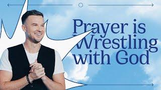 Prayer Is Wrestling With God - Rich Wilkerson Jr.