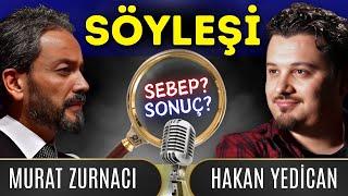 Murat ZURNACI ile Sebep-Sonuç SÖYLEŞİMİZ #hakanyedican #muratzurnaci #sebepsonuç