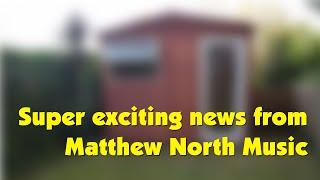 Super Exciting news from Matthew North Music