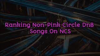 Ranking Non-Pink Circle DnB Songs On NCS