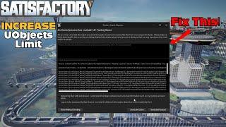 Satisfactory Tips - How To Increase UObjects Limit