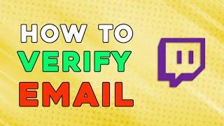 How To Verify Twitch Email (Easiest Way)