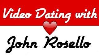 Video Dating with John Rosello