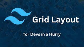 Grid Layout - Tailwind CSS for Devs in a Hurry