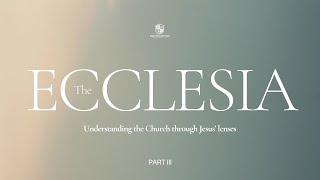 Kingdom School: The Ecclesia (Understanding the Church through Jesus' lenses) - Part 3