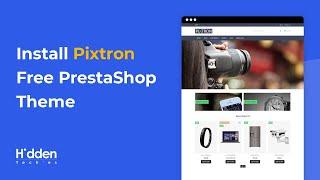 How to Install Pixtron Free PrestaShop Theme | Electronics Free PrestaShop Themes | HiddenTechies