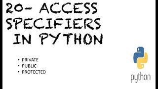 #20 Access Specifiers In Python | Public | Protected | Private | Access Modifiers in Python