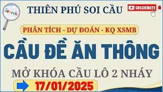 SOI CẦU XSMB 17/01 - SOI CẦU MIỀN BẮC - SOI CẦU ĐỀ - SOI CẦU LÔ - XSMB - THIÊN PHÚ SOI CẦU