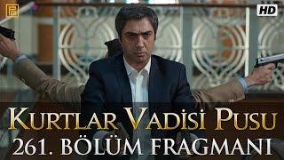 Kurtlar Vadisi Pusu 261. Bölüm Fragmanı