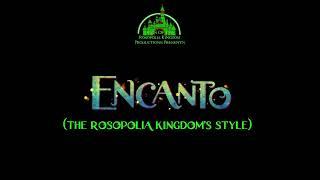 Encanto (The Rosopolia Kingdom’s Style) (Happy Birthday @PrincessTwilightSparkle!!!)