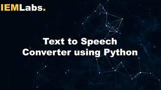 Text to Speech Converter | Python | Tutorial | IEMLabs