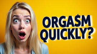 “10 Tricks to Make Her Orgasm in Minutes!”