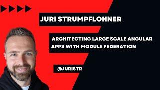 Architecting Large Scale Angular Apps with Module Federation |  Juri Strumpflohner |  NG Tinyconf 22