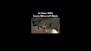 I’m done with scary Minecraft mods