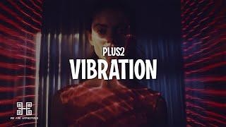 PLUS2 - Vibration