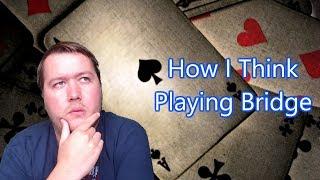 How I Think Playing Bridge