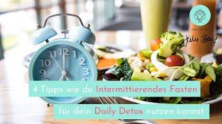 4 Tipp wie du Intermittierendes Fasten für dein Daily Detox nutzen kannst