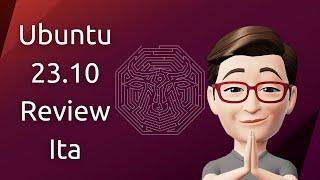 Ubuntu 23.10 "Mantic Minotaur" Review Ita